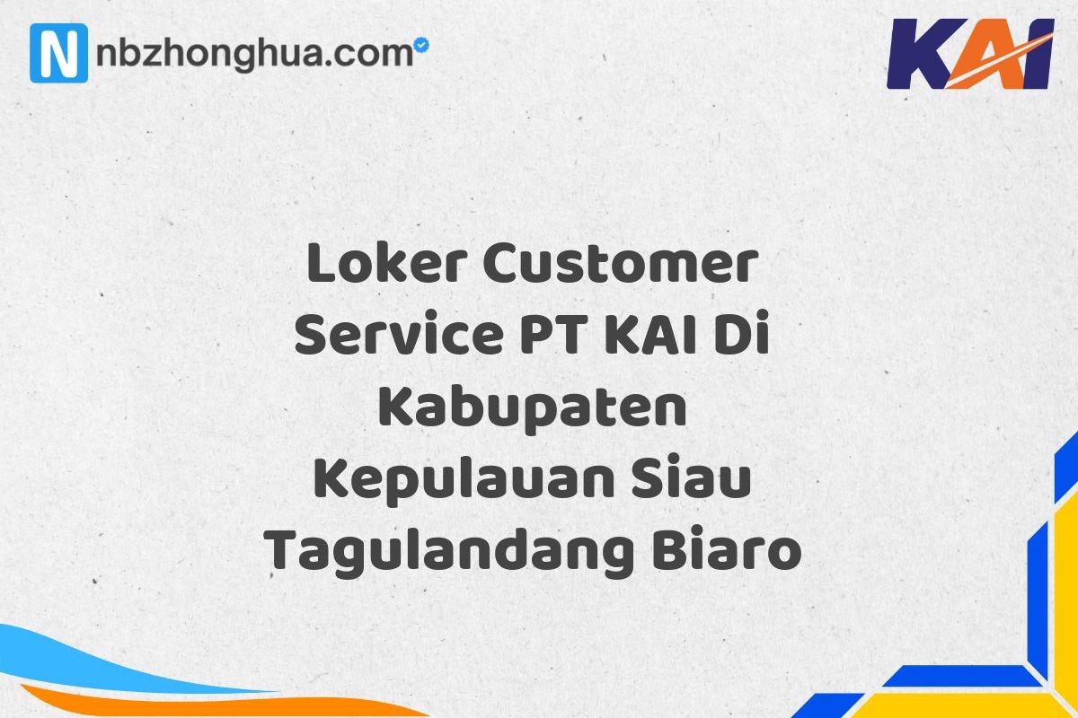 Loker Customer Service PT KAI Di Kabupaten Kepulauan Siau Tagulandang Biaro