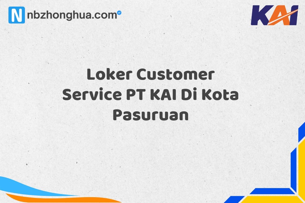 Loker Customer Service PT KAI Di Kota Pasuruan