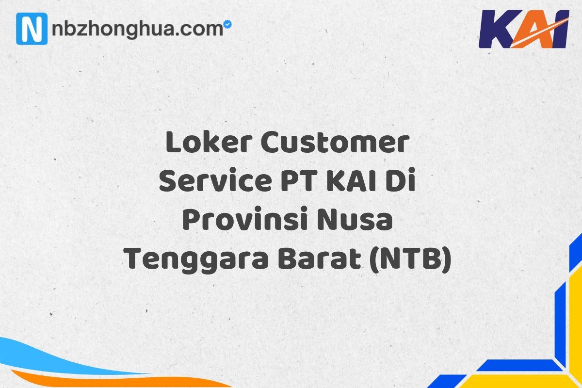 Loker Customer Service PT KAI Di Provinsi Nusa Tenggara Barat (NTB)
