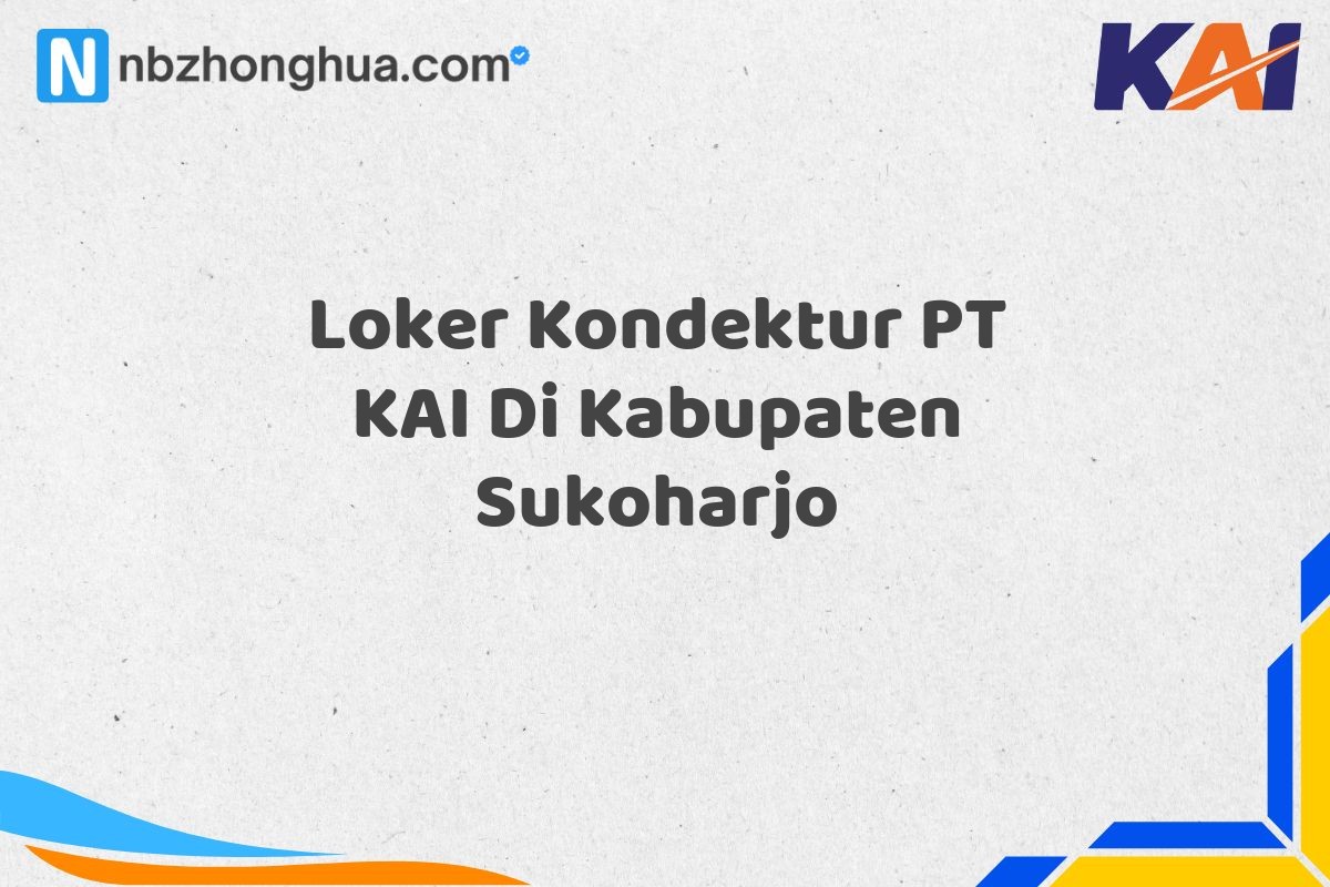 Loker Kondektur PT KAI Di Kabupaten Sukoharjo