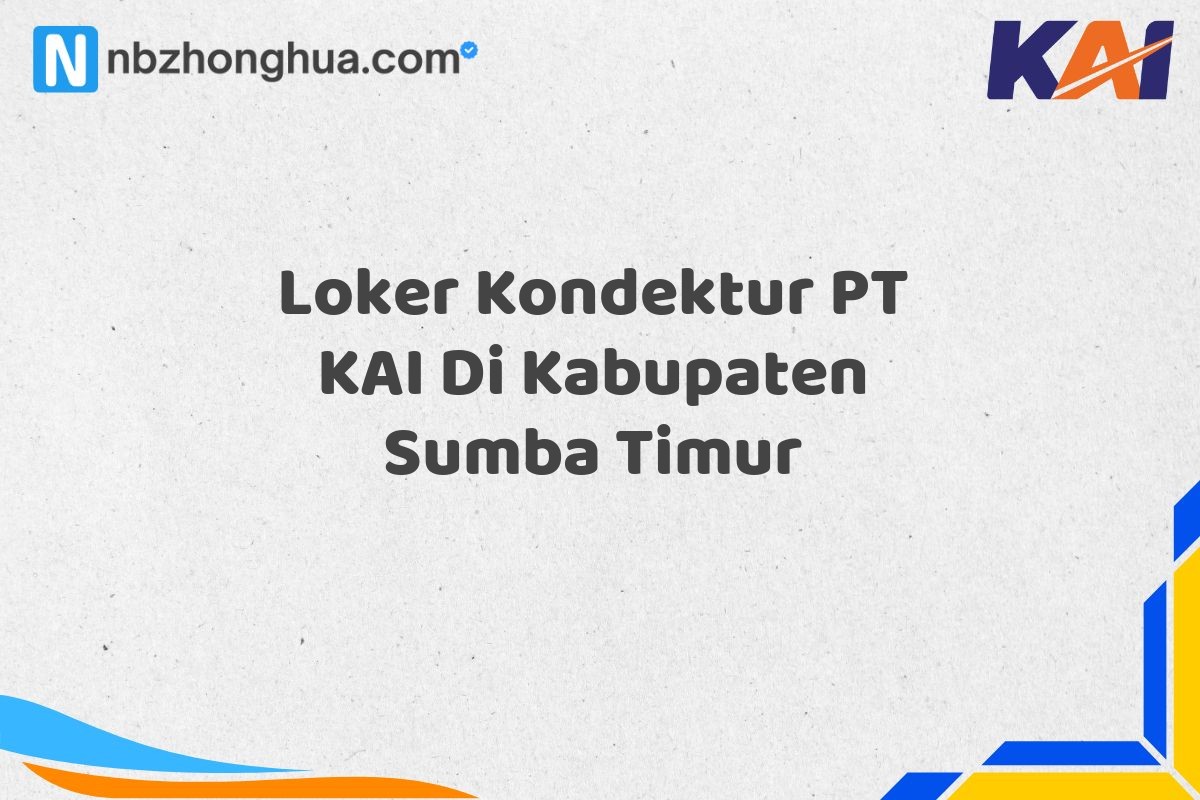 Loker Kondektur PT KAI Di Kabupaten Sumba Timur