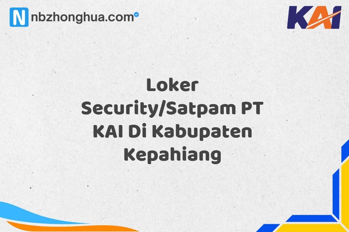 Loker Security/Satpam PT KAI Di Kabupaten Kepahiang
