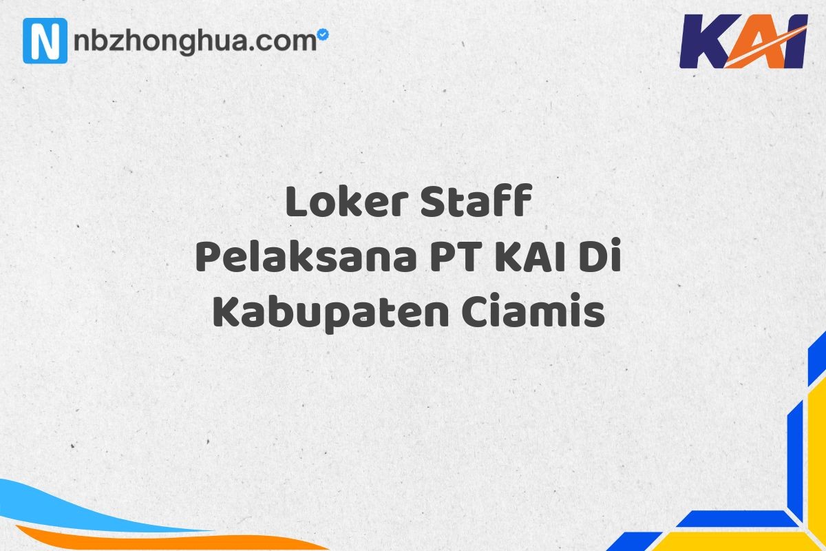 Loker Staff Pelaksana PT KAI Di Kabupaten Ciamis