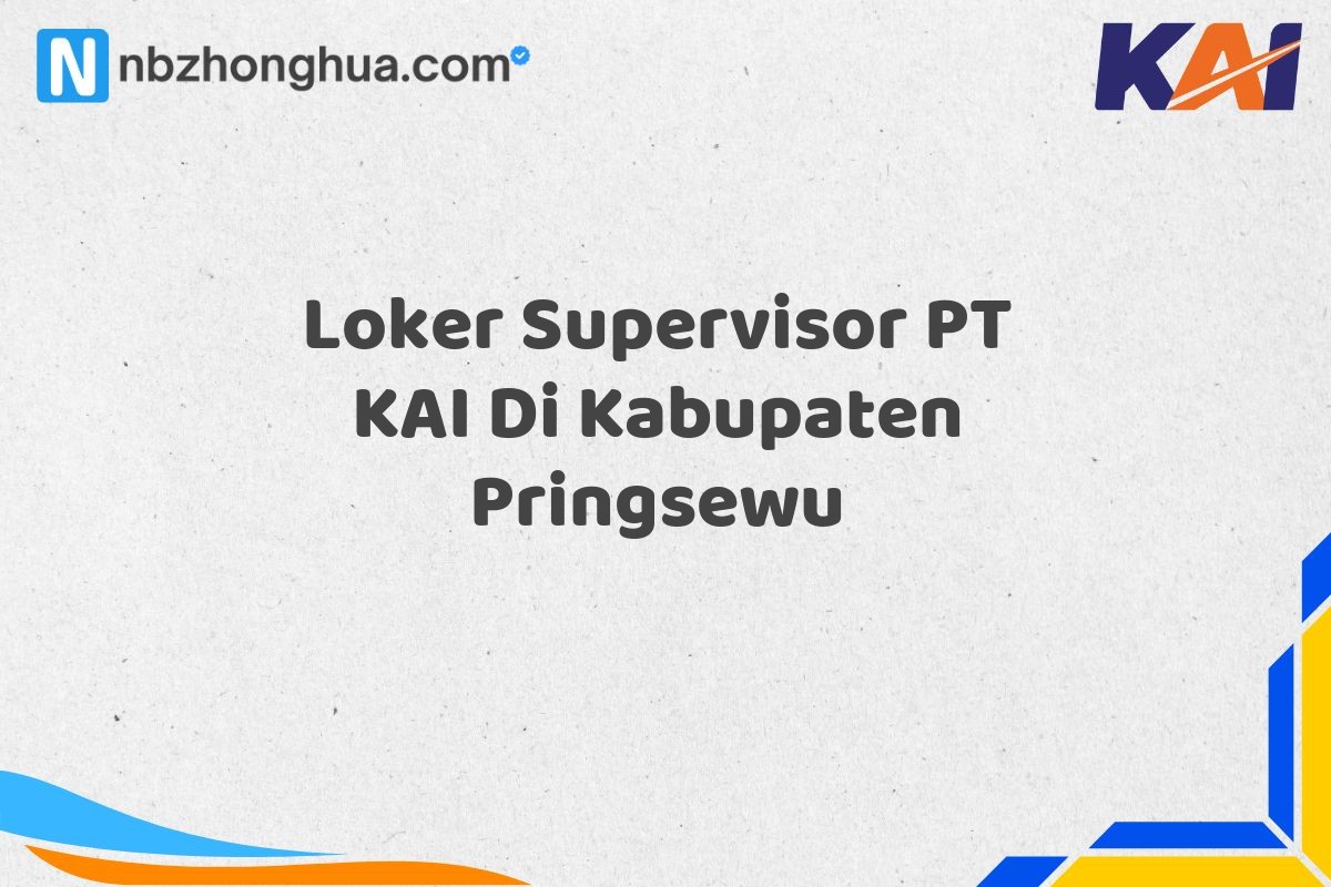 Loker Supervisor PT KAI Di Kabupaten Pringsewu