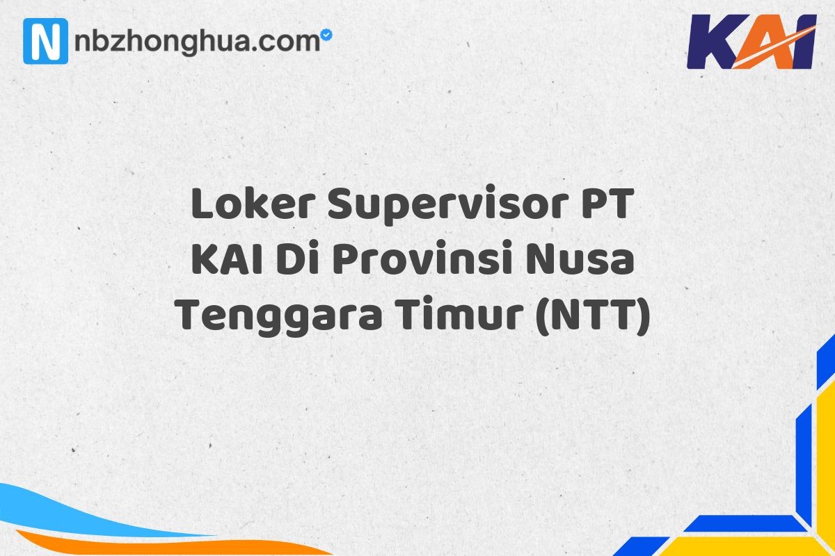 Loker Supervisor PT KAI Di Provinsi Nusa Tenggara Timur (NTT)